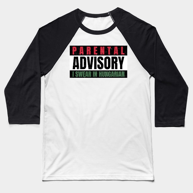 Parental Warning, I Swear in Hungarian Baseball T-Shirt by Family Heritage Gifts